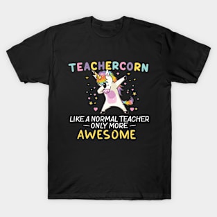 teachercorn like a normal teacher only more awesome T-Shirt